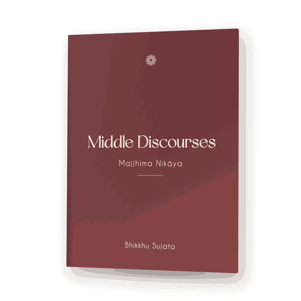 Middle Discourses, the Majjhima Nikāya translated by Bhikkhu Sujato
